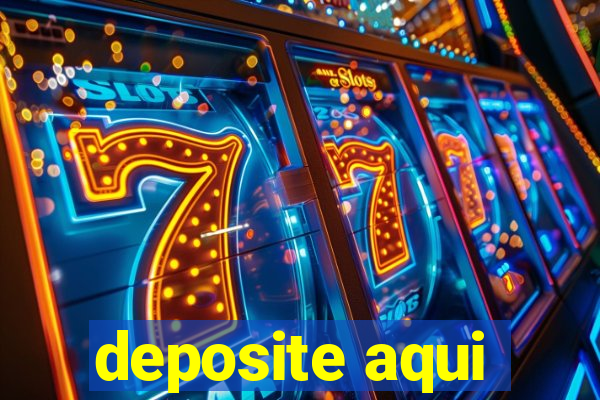 deposite aqui